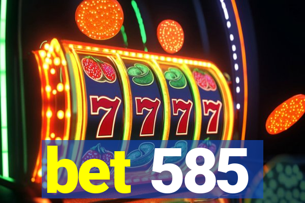 bet 585